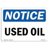Signmission Safety Sign, OSHA Notice, 10" Height, NOTICE Used Oil Sign, Landscape OS-NS-D-1014-L-16793